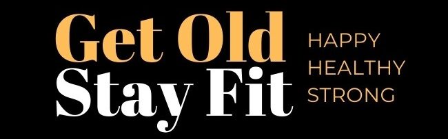 Get Old Stay Fit